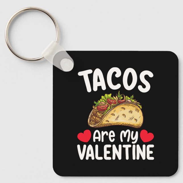 Tacos Are My Valentine Day Funny Food Lover Keychain (Front)