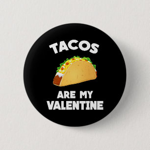 Tacos Are My Valentine Fun Valentine's Day Button