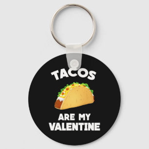 Tacos Are My Valentine Fun Valentine's Day Keychain