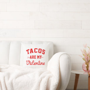 Tacos Are My Valentine - Funny Valentine Day Throw Pillow