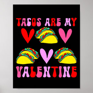 Tacos Are My Valentine Funny Valentines Day Tacos Poster