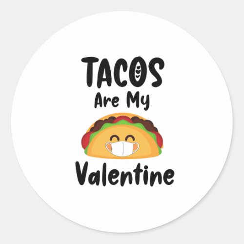 Tacos Are My Valentine Gift Quarantine Valentines Classic Round Sticker