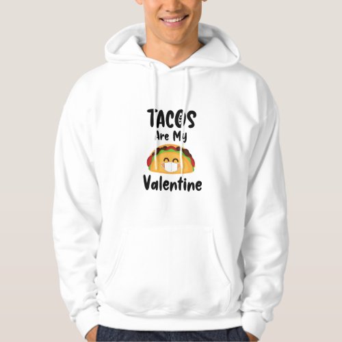 Tacos Are My Valentine Gift Quarantine Valentines Hoodie