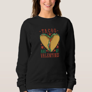 Tacos are My Valentine Love Heart Men Women Novelt Sweatshirt