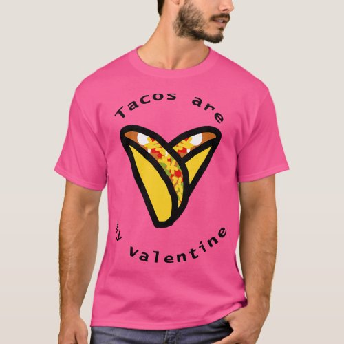 Tacos Are My Valentine T_Shirt