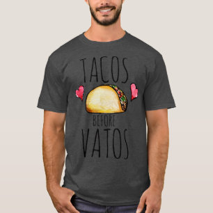 Tacos Before Vatos8 T-Shirt