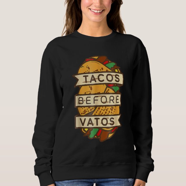 Tacos Before Vatos  Mexican Anti Valentines Day 20 Sweatshirt (Front)