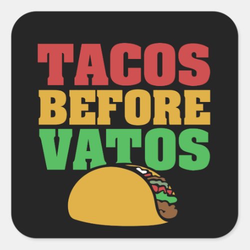 Tacos before vatos square sticker