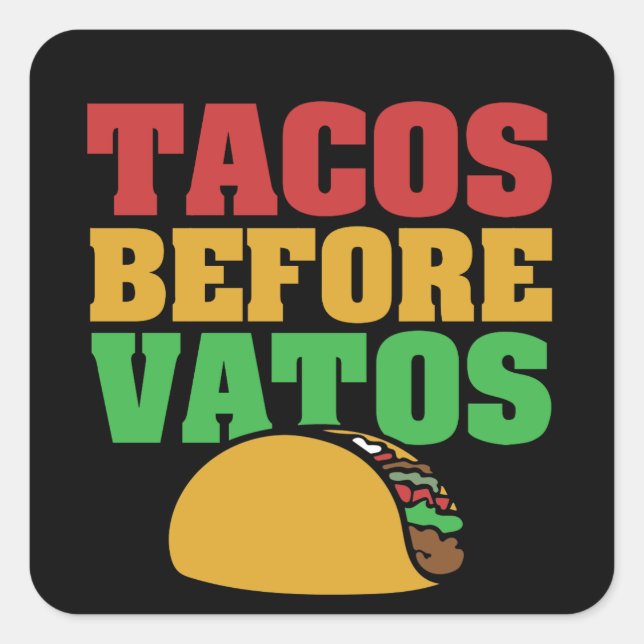 Tacos before vatos square sticker (Front)