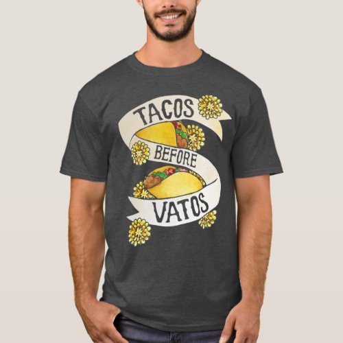 Tacos before Vatos T_Shirt