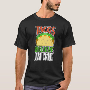 Tacos Believe In Me Tacos Tuesday Mexican Food T-Shirt
