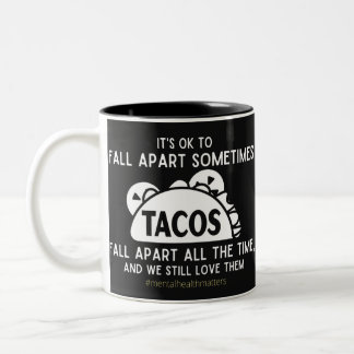 Tacos fall apart and we love them Two-Tone coffee mug