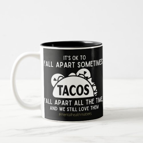 Tacos fall apart and we love them Two_Tone coffee mug