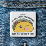 Tacos Fall Apart Meme Button<br><div class="desc">Tacos Fall Apart Meme button - Presenting this “spec-taco-ler” button which brings exactly the right touch. Especially on the days when we wish we were more full of tacos than emotions. Featuring an incredibly cute kawaii taco with the phrase “It's ok to fall apart sometimes.Tacos do and we still love...</div>
