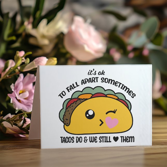 Tacos Fall Apart Meme Card (This hilarious card features an incredibly cute kawaii taco with some very wise advice.)