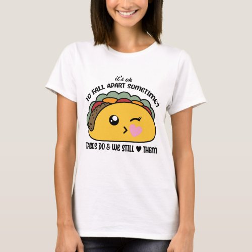 Tacos Fall Apart Meme T_Shirt