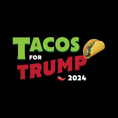 Tacos For Trump 2024 OFFICIAL TEE