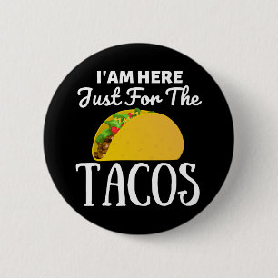 TACOS Iam here just for the Tacos Button