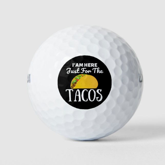TACOS Iam here just for the Tacos Golf Balls (Front)