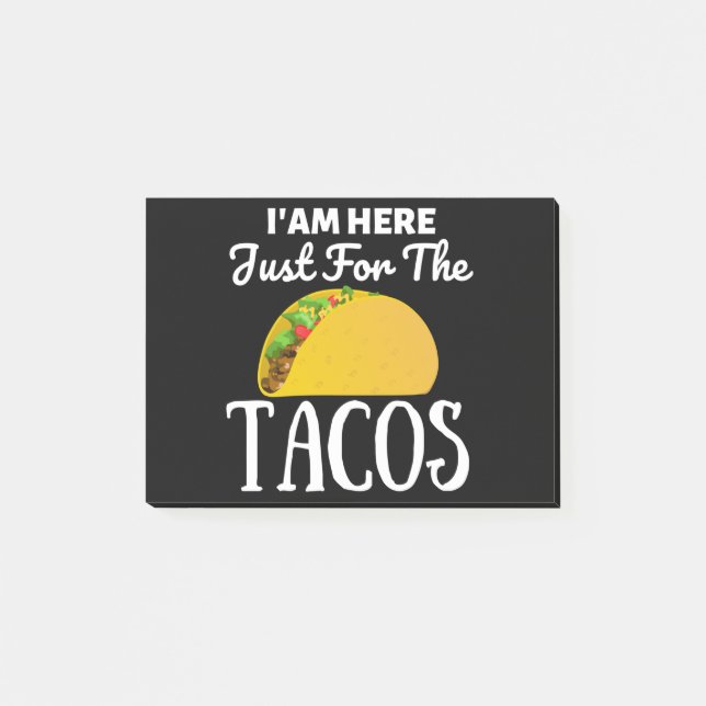 TACOS Iam here just for the Tacos Post-it Notes (Front)