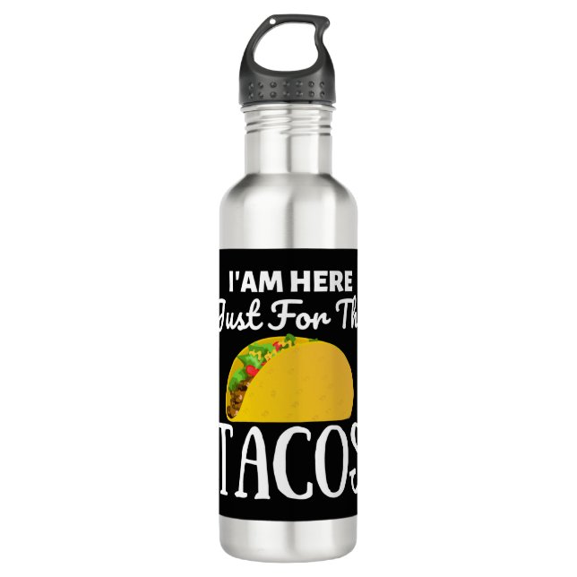 TACOS Iam here just for the Tacos Stainless Steel Water Bottle (Front)
