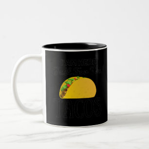 TACOS Iam here just for the Tacos Two-Tone Coffee Mug