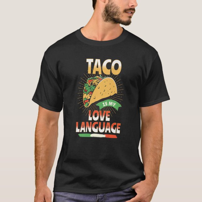 Tacos is My Love Language Foodie Favorite Mexican  T-Shirt (Front)