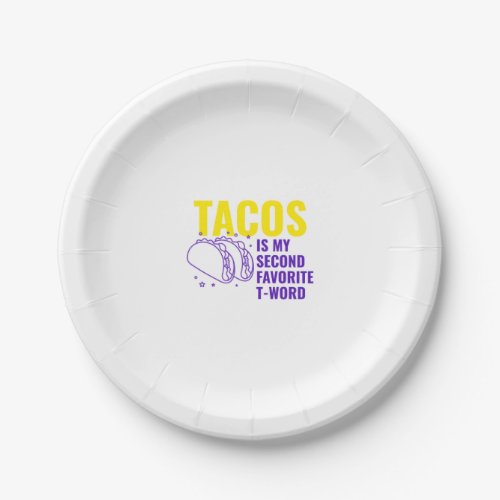 Tacos is my second favorite  T_word Paper Plates