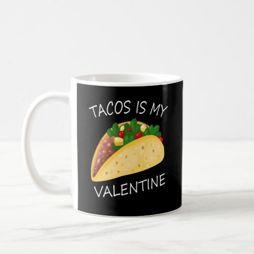 tacos is my valentine coffee mug