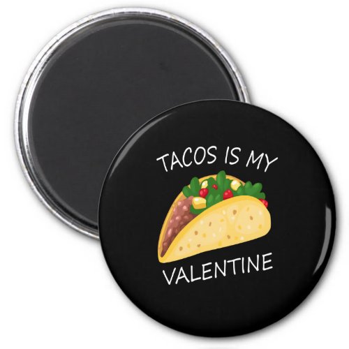 tacos is my valentine magnet