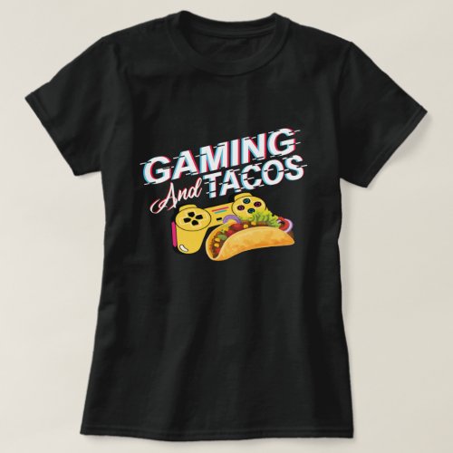 Tacos Lover Gaming Fun and Quirky Gifts for Gamers T_Shirt