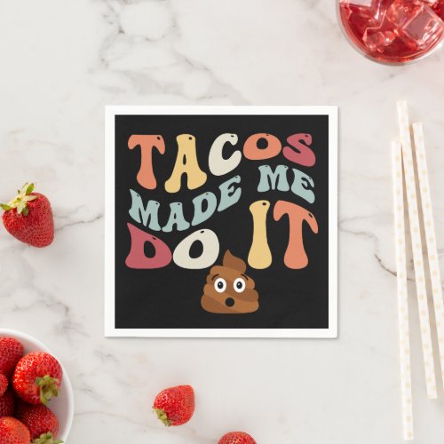 Tacos Made Me Do It Funny Poop Graphic Black Napkins