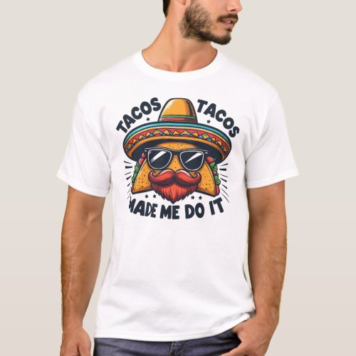 Tacos Made Me Do It Funny Women Men Cinco de Mayo  T_Shirt