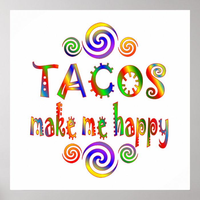 Tacos Make Me Happy Posters