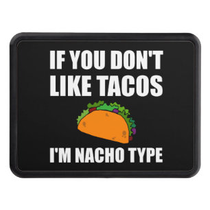 Tacos Nacho Type Funny Fan Hitch Cover