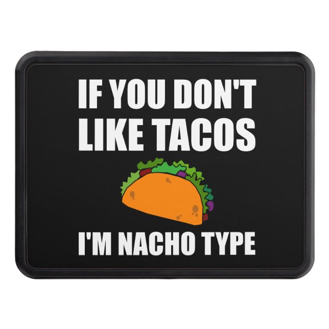 Tacos Nacho Type Funny Fan Hitch Cover (Front)
