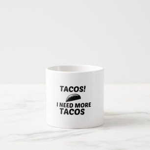 TACOS NEED ESPRESSO CUP