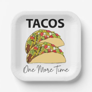 Tacos One More Time Mexican Food Taco Party