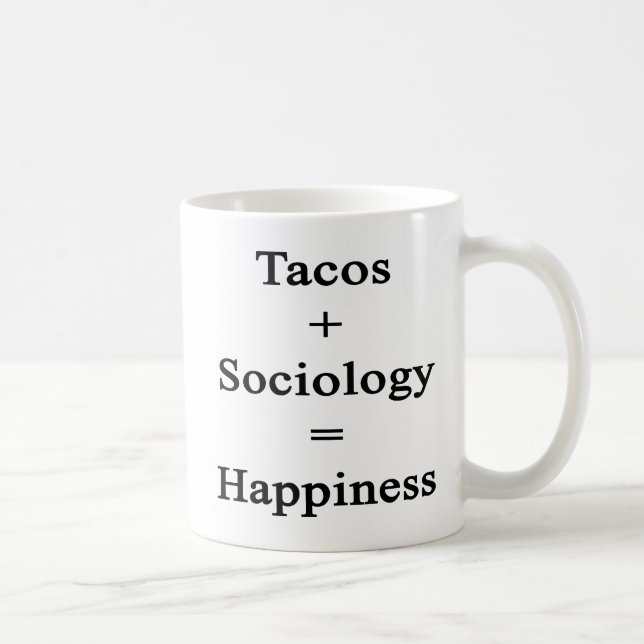Tacos Plus Sociology Equals Happiness Coffee Mug (Right)