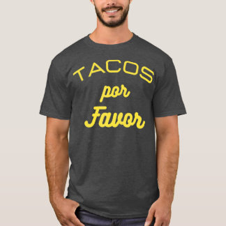 Tacos por favor funny Gift for Mexican food T-Shirt