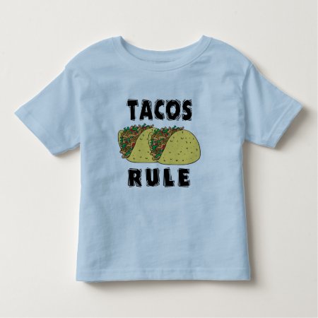 Tacos Rule Toddler Toddler T-shirt