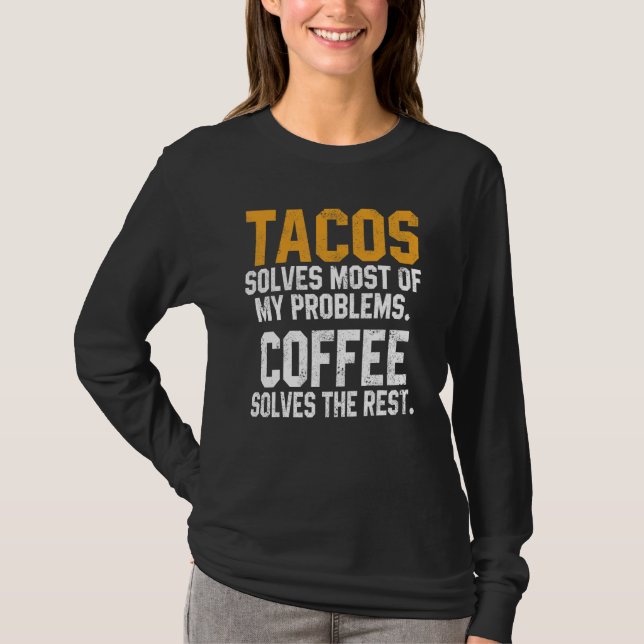 Tacos Solves My Problems Coffee  Cinco De Mayo Mex T-Shirt (Front)
