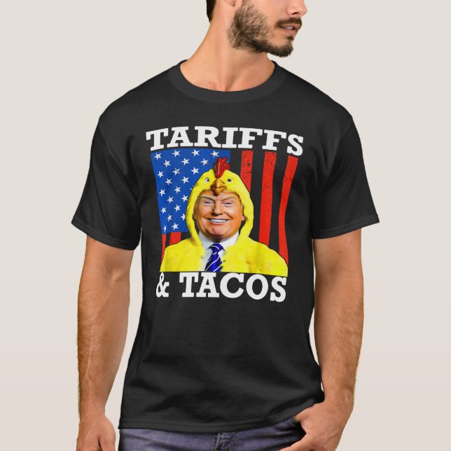 Tacos & Tariffs Patriotic Trump| Trade War Humor T-Shirt (Front)