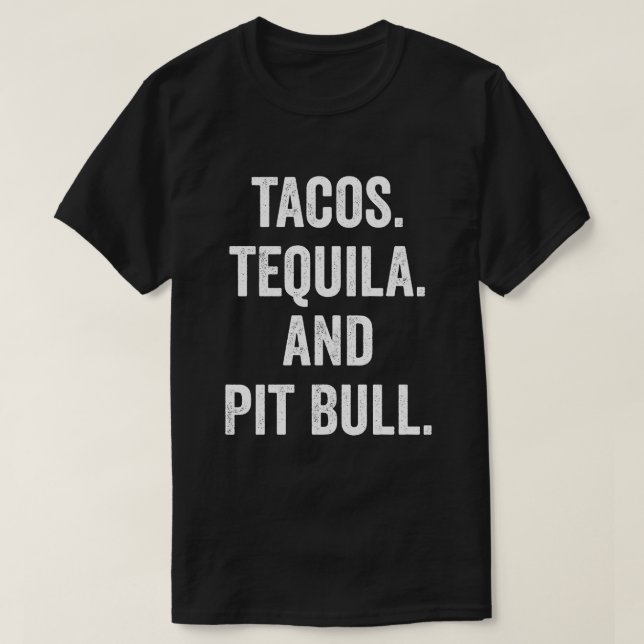 Tacos Tequila And Pit Bull T-Shirt (Design Front)