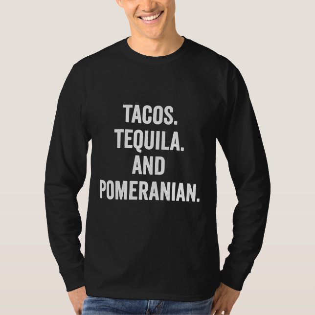 Tacos Tequila And Pomeranian T-Shirt (Front)