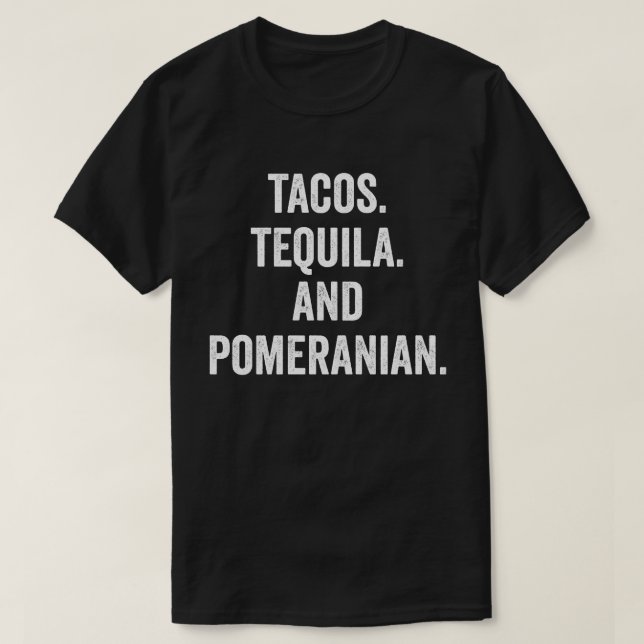 Tacos Tequila And Pomeranian T-Shirt (Design Front)