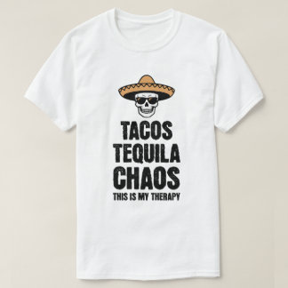 Tacos Tequila Chaos Therapy Tee for Fun Lovers