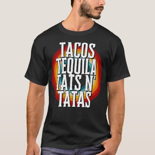 TACOS TEQUILA TATS N TATAS  T_Shirt