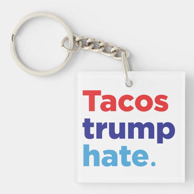 Tacos Trump Hate: Anti-Trump keychain (Front)