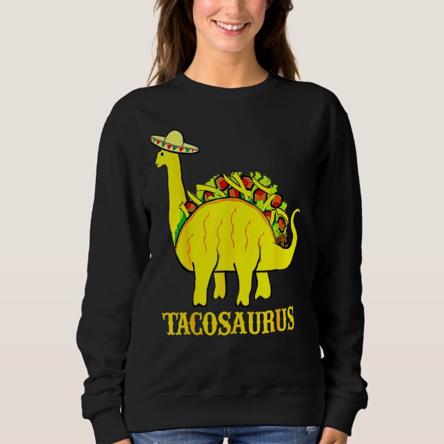 Tacosaurus Cinco De Mayo S  Taco Dinosaur Sweatshirt (Front)